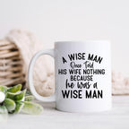 Funny Ceramic Coffee Mug – Wise Man Quote | Husband Gift | Dishwasher Safe 11 oz