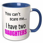 3dRose EvaDane - Funny Quotes - You can’t scare me I have two daughters - Mugs (mug_112253)