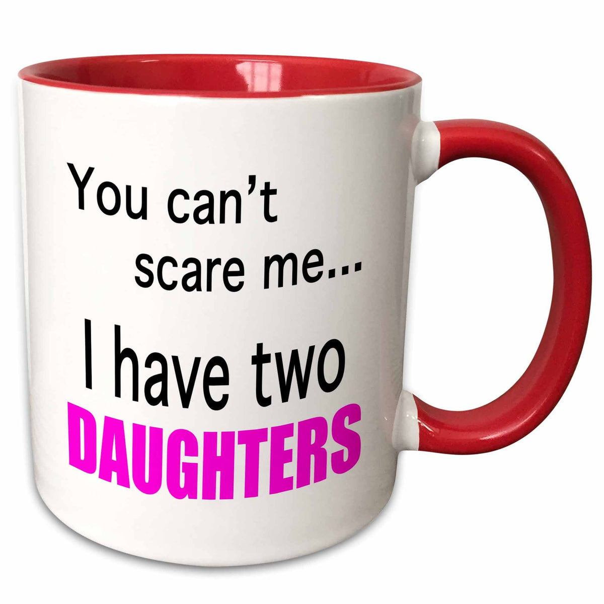 3dRose EvaDane - Funny Quotes - You can’t scare me I have two daughters - Mugs (mug_112253)