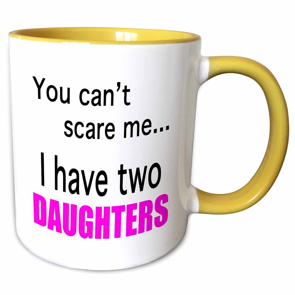 3dRose EvaDane - Funny Quotes - You can’t scare me I have two daughters - Mugs (mug_112253)