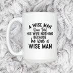 Funny Ceramic Coffee Mug – Wise Man Quote | Husband Gift | Dishwasher Safe 11 oz