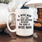 Funny Ceramic Coffee Mug – Wise Man Quote | Husband Gift | Dishwasher Safe 11 oz
